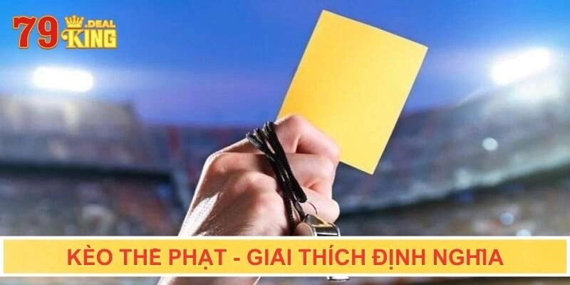 Kèo thẻ phạt - Giải thích định nghĩa