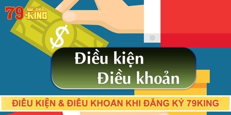 Điều kiện & điều khoản cần biết khi đăng ký account